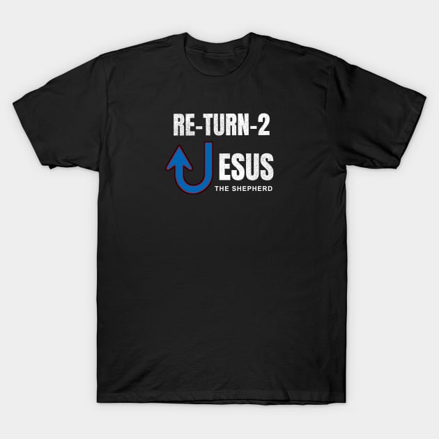 Return To Jesus the Good Shepherd T-Shirt by The Witness